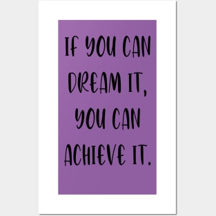 If you can dream it, you can achieve it. Posters and Art